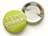 1.5 inch Custom Button PINS PINBACK Badges 50 Promos Image Art Logo save the date party favors shower wedding gifts flair stocking stuffers-Art Altered