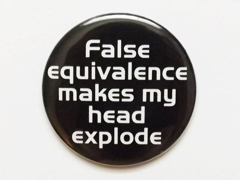 False Equivalence Makes My Head Explode PINBACK BUTTON pin badge teacher gift geekery-Art Altered