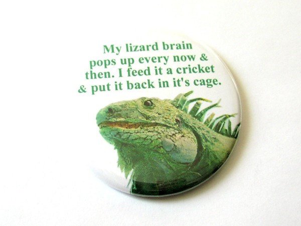 Lizard Brain PIN 2.25 inch pinback buttons badge accessory gag gift humor funny novelty geekery stocking stuffer reptile party favors flair-Art Altered